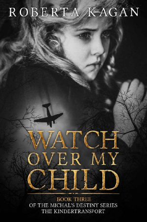 [Michal's Destiny 03] • Watch Over My Child · Book Three in the Michal's Destiny Series